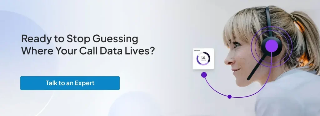Ready to Stop Guessing Where Your Call Data Lives?